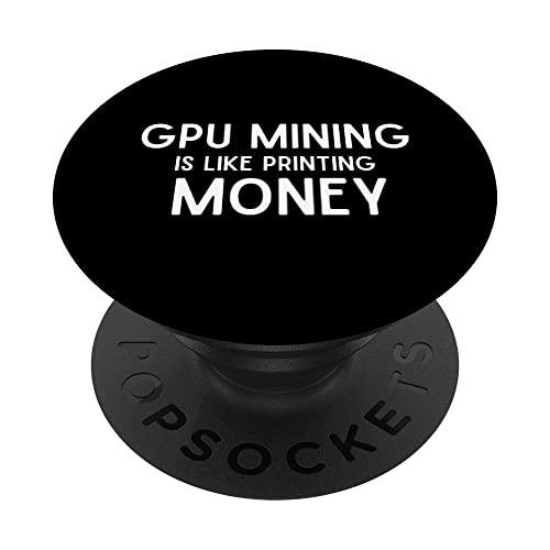 La minería de GPU es como imprimir dinero gratis con PC de juegos criptográficos PopSockets PopGrip Intercambiable